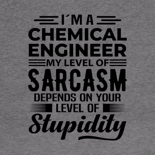 I'm A Chemical Engineer by Stay Weird